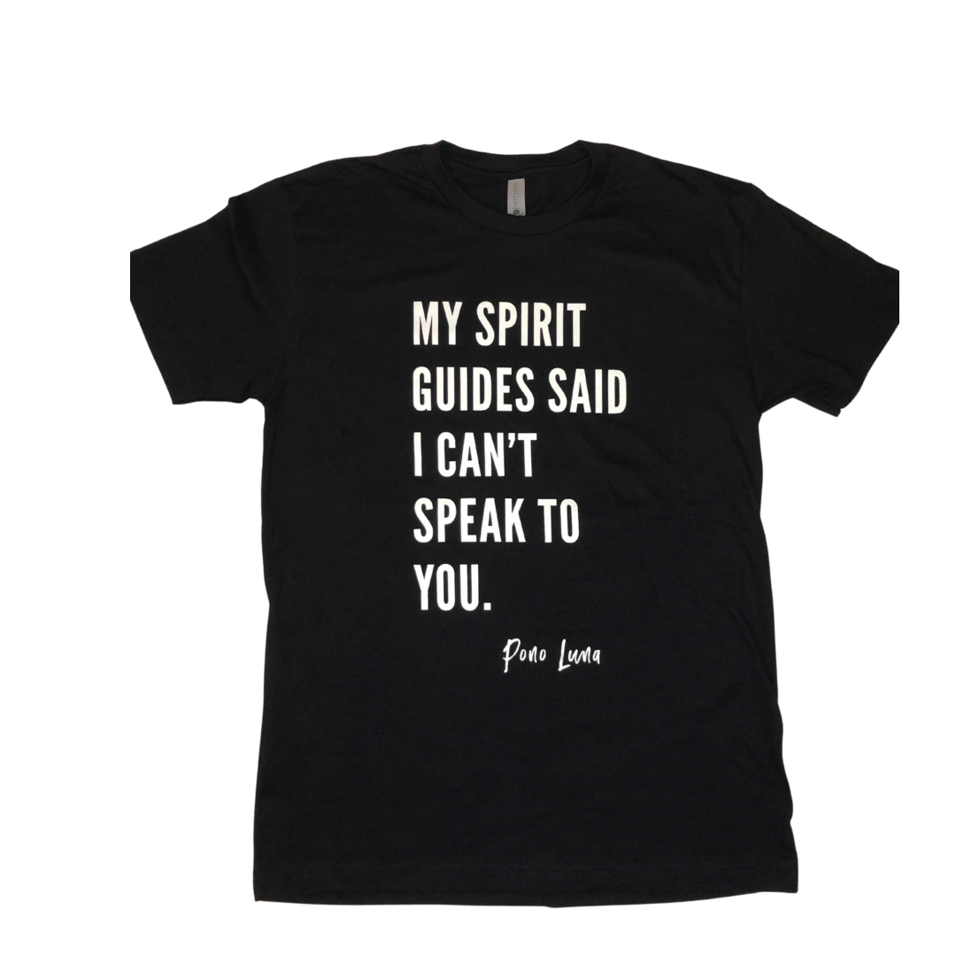 Black unisex t-shit funny saying “ My spirit guides said I can’t speak to you” sassy tshirt, funny gift